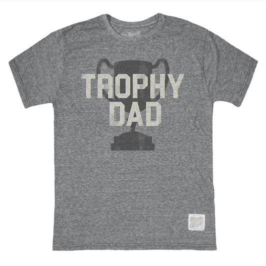Trophy Dad T Shirt