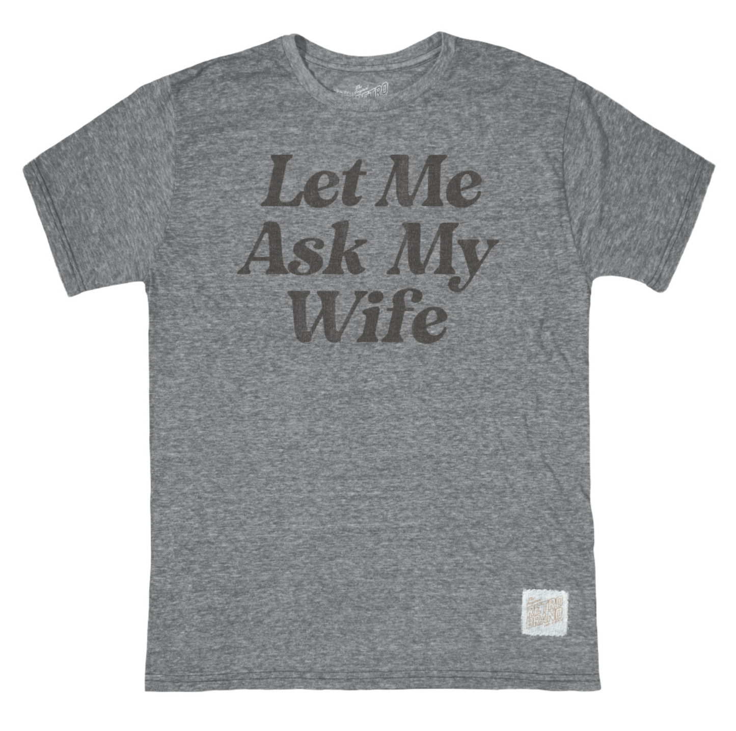Retro Brand Let Me Ask My Wife Tee RTF6758S
