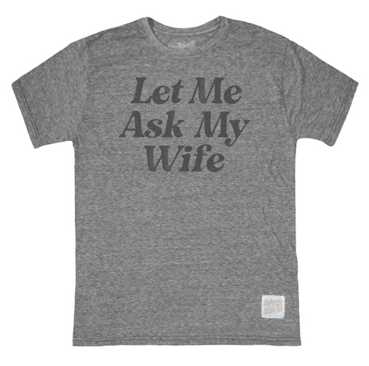 Retro Brand Let Me Ask My Wife Tee RTF6758S